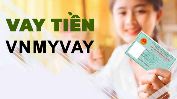 Hướng dẫn quy trình đăng ký Vnmyvay vay tiền