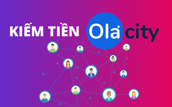 Lý do nên tham gia kiếm tiền tại app Ola City