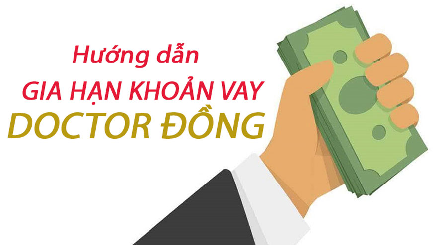 Gia hạn khoản vay Doctor Đồng