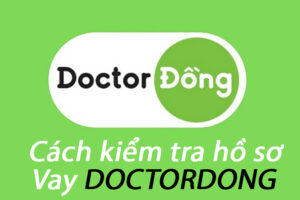 kiểm tra hồ sơ vay DoctorDong