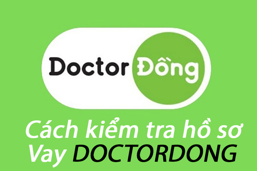 kiểm tra hồ sơ vay DoctorDong